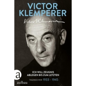 Ich will Zeugnis ablegen bis zum letzten | Victor Klemperer, Walter Nowojski (ISBN: 9783351036164)