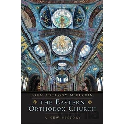 Eastern Orthodox Church - John Anthony McGuckin
