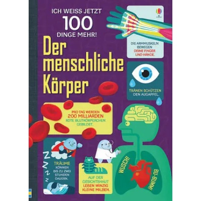 Ich weiß jetzt 100 Dinge mehr! Der menschliche Körper | Alex Frith, Minna Lacey, Jonathan Melmoth, Matthew Oldham, Federico Mariani, Danny Schlitz