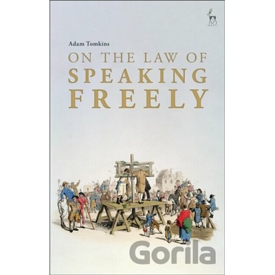 On the Law of Speaking Freely - Adam Tomkins