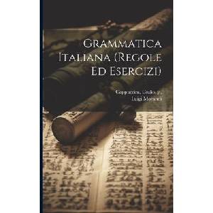 Grammatica italiana (regole ed esercizi) | Giulio Cappuccini (ISBN: 9781021506764)