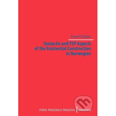 Syntactic and FSP Aspects of the Existential Construction in Norwegian - Pavel Dubec