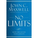 No Limits : Blow the CAP Off Your Capacity John C. Maxwell