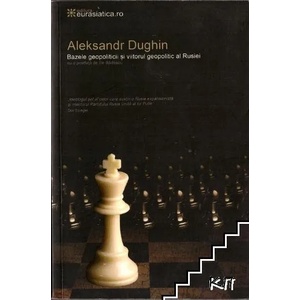 Bazele geopoliticii și viitorul geopolitic al Rusiei (ISBN: 9786069276303)