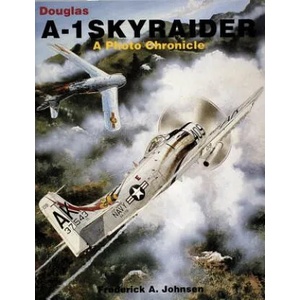 Douglas A-1 Skyraider: a Photo Chronicle | Frederick A. Johnsen (ISBN: 9780887405129)