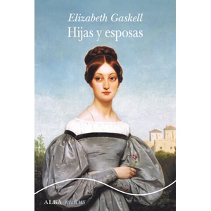 HIJAS Y ESPOSAS | ELIZABETH GASKELL (2018)