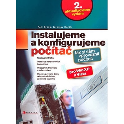 Instalujeme a konfigurujeme počítač - Jaroslav Horák, Petr Broža