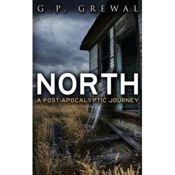 North: A Post-Apocalyptic Journey | G P Grewal