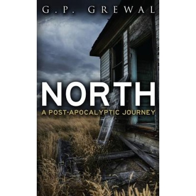 North: A Post-Apocalyptic Journey | G P Grewal