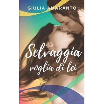Independently Published Selvaggia voglia di lei | Giulia Amaranto