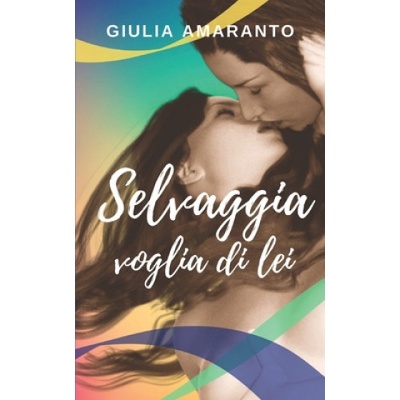 Independently Published Selvaggia voglia di lei | Giulia Amaranto
