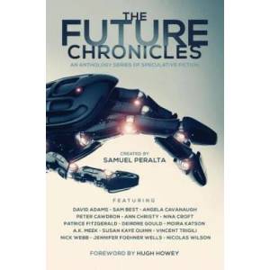 The Future Chronicles - Special Edition | Samuel Peralta, Hugh Howey, David Adams (2015)