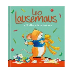 Leo Lausemaus will alles alleine machen | Annalisa Lay, Hanna Althaus, Caterina Giorgetti (ISBN: 9783943390834)