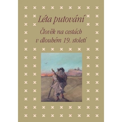 Léta putování - Člověk na cestách v dlouhém 19. století