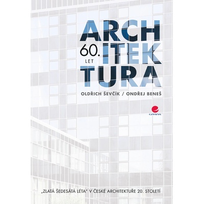 Architektura 60. let - Ševčík Oldřich, Beneš Ondřej – Hledejceny.cz