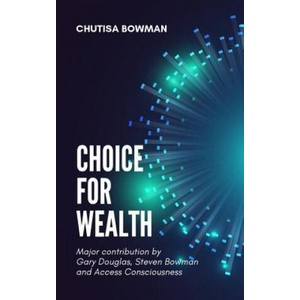 Choice For Wealth | Chutisa Bowman (ISBN: 9780368095405)
