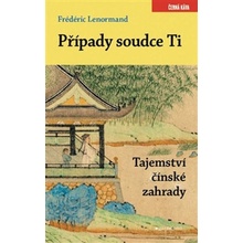 Případy soudce Ti. Tajemství čínské zahrady - Frédéric Lenormand