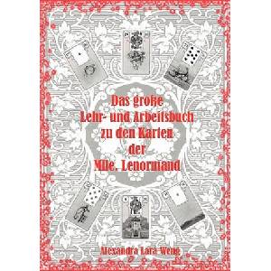 grosse Lehr- und Arbeitsbuch zu den Karten der Mlle. Lenormand | Alexandra L. Weng (ISBN: 9783833493430)