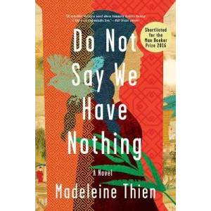 Do Not Say We Have Nothing - A Novel | Madeleine Thien (ISBN: 9780393354720)