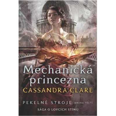 Pekelné stroje 3: Mechanická princezna - Cassandra Clare