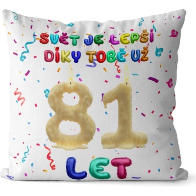 Impar Polštář Svět je lepší díky tobě věk 81 40x40 – Zboží Dáma