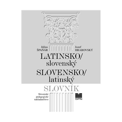 Latinsko- slovenský slovenský- latinský slovník - 8. vydanie - Július Špaňár; Jozef Hrabovský