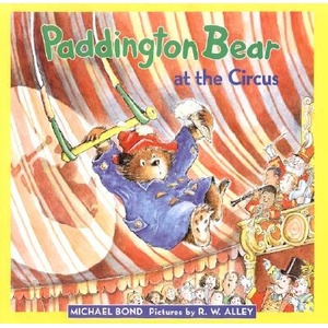 Paddington Bear at the Circus | Michael Bond, R. W. Alley (ISBN: 9780060282134)