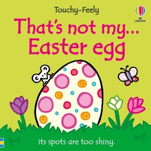 That's not my. . . Easter Egg | Fiona Watt (ISBN: 9781836043317)