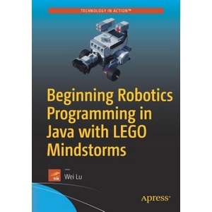 Beginning Robotics Programming in Java with LEGO Mindstorms | Wei Lu (ISBN: 9781484220047)