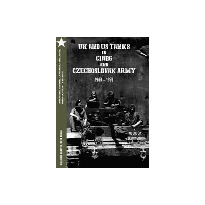 UK and US Tanks in Ciabg and Czechoslovak Army 1940-1950