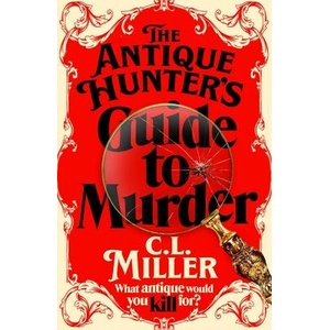 The Antique Hunter's Guide to Murder | C L Miller (ISBN: 9781035021826)