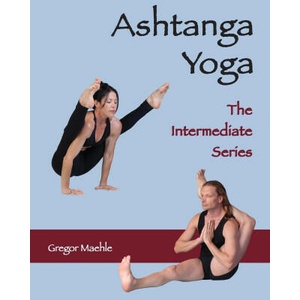 ASHTANGA YOGA The Intermediate Series | Gregor Maehle, Monica Gauci (ISBN: 9780648893271)