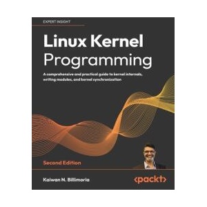 Linux Kernel Programming - Second Edition | Kaiwan N. Billimoria (ISBN: 9781803232225)