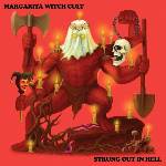 Margarita Witch Cult - Strung Out In Hell (LP) (0694685737261)