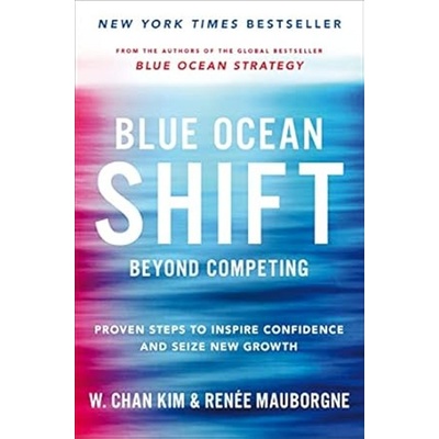 Blue Ocean Shift - Renee Mauborgne, W. Chan Kim, Pan Books