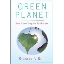 Green Planet: How Plants Keep the Earth Alive Rice StanleyPaperback