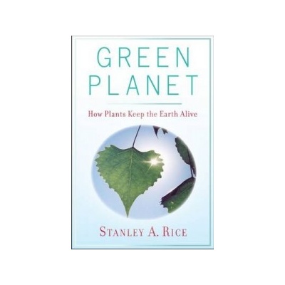 Green Planet: How Plants Keep the Earth Alive Rice StanleyPaperback