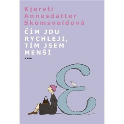 Čím jdu rychleji, tím jsem menší - Kjersti A. Skomsvoldová