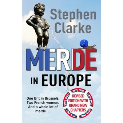 Merde in Europe Clarke Stephen