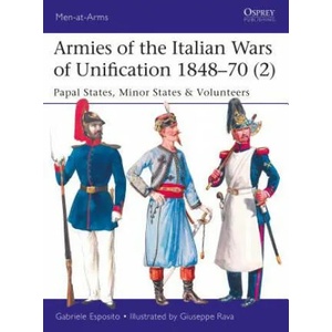 Armies of the Italian Wars of Unification 1848-70 | Gabriele Esposito (ISBN: 9781472826244)