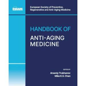 Handbook of Anti-Aging Medicine | Mike Ks Chan, Arseniy Trukhanov (ISBN: 9781662930201)