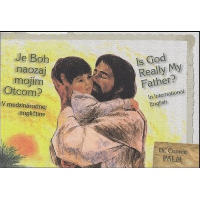 Je Boh naozaj mojím otcom? Is God Really My Father? - slovensko / anglická kniha