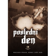 Poslední den - Mnichov-Praha, konec září 1938 - Robert Kavček