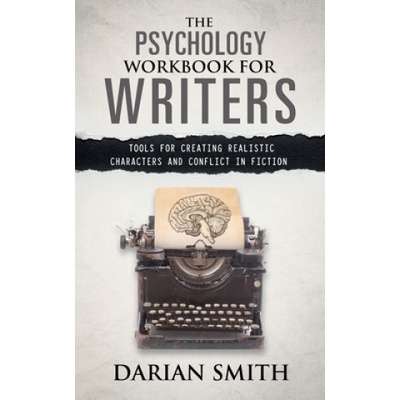 The Psychology Workbook for Writers: Tools for Creating Realistic Characters and Conflict in Fiction – Hledejceny.cz