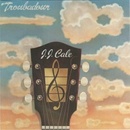 TROUBADOUR - CALE J.J.