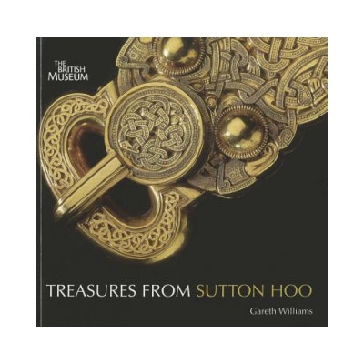 Treasures from Sutton Hoo Williams Gareth