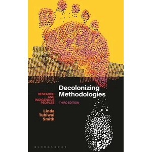 Decolonizing Methodologies: Research and Indigenous Peoples | Smith, Linda Tuhiwai (ISBN: 9781350346086)