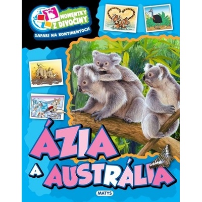 Momentky z divočiny – Ázia a Austrália