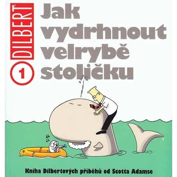 Dilbert 1: Jak vydrhnout velrybě stoličku [Adams Scott]