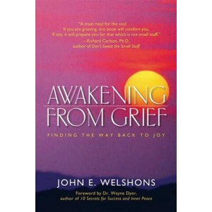 Awakening from Grief | John E. Welshons, Wayne W. Dyer (2003)